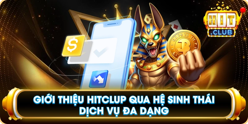 Giới Thiệu Hitclup Qua Hệ Sinh Thái Dịch Vụ Đa Dạng